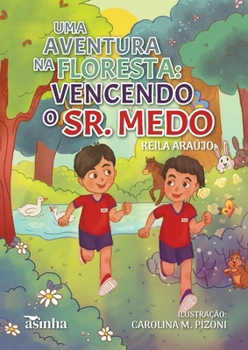 Uma aventura na floresta: vencendo o Sr. Medo (Portuguese Edition)