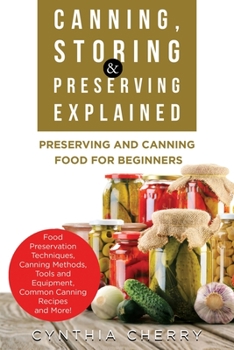 Paperback Canning, Storing & Preserving Explained: Preserving and Canning Food for Beginners Book