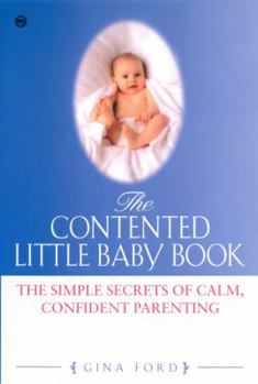 Paperback The Contented Little Baby Book: The Simple Secrets of Calm, Confident Parenting Book