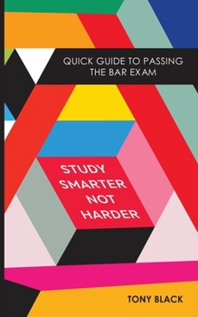 Paperback Study Smarter Not Harder: Quick Guide To Passing The Bar Exam Book