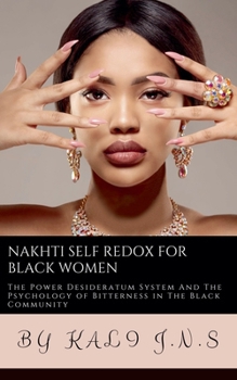 Nakhti Self Redox for Black Women: The Power Desideratum System in The Black community And The Psychology of Bitterness