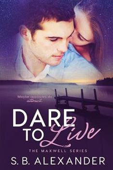 Dare to Live - Book #5 of the Maxwell