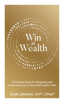 Paperback Win at Wealth: A Practical Guide for Designing and Implementing your Financial Freedom Plan Book