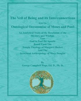 Paperback The Veil of Being and its Interconnections With The Ontological Oeconomiae of Moses and Paul: An Analytical Study of the Revelation of the Mystery and Book