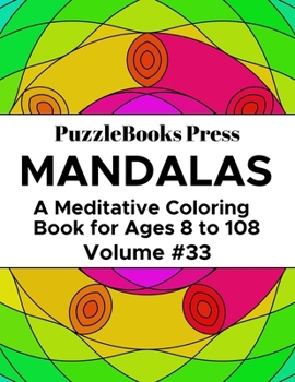 Paperback PuzzleBooks Press Mandalas: A Meditative Coloring Book for Ages 8 to 108 (Volume 33) Book