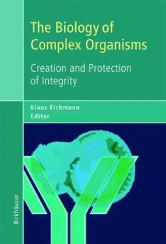 Paperback The Biology of Complex Organisms: Creation and Protection of Integrity Book