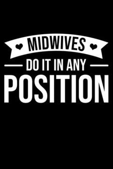 Paperback Midwives Do It In Any Position: Lined A5 Notebook for Midwives Book