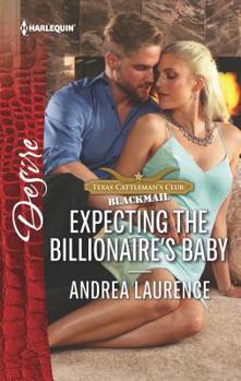 Expecting the Billionaire's Baby - Book #4 of the Texas Cattleman’s Club: Blackmail