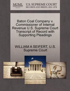 Paperback Baton Coal Company V. Commissioner of Internal Revenue U.S. Supreme Court Transcript of Record with Supporting Pleadings Book
