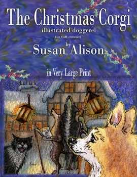 Paperback The Christmas Corgi - illustrated doggerel - (in full colour) - in Very Large Print [Large Print] Book