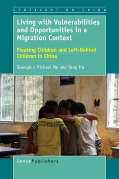 Living with Vulnerabilities and Opportunities in a Migration Context: Floating Children and Left-Behind Children in China (Spotlight on China)
