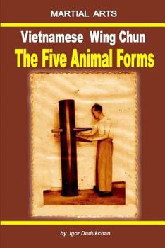 Paperback Vietnamese Wing Chun - The Five Animal Forms Book