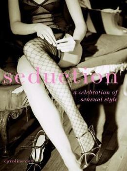 Hardcover Seduction: A Celebration of Sensual Style Book