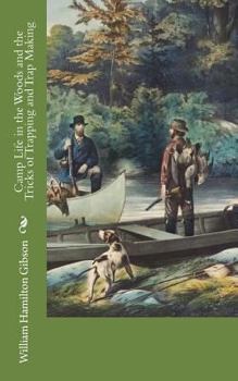 Paperback Camp Life in the Woods and the Tricks of Trapping and Trap Making Book