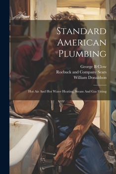 Paperback Standard American Plumbing: Hot Air And Hot Water Heating, Steam And Gas Fitting Book