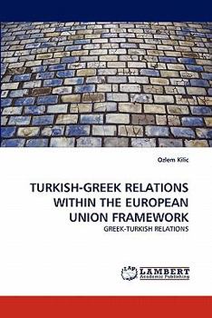 Paperback Turkish-Greek Relations Within the European Union Framework Book