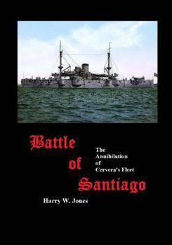 Paperback Battle of Santiago: The Annihilation of Cervera's Fleet Book