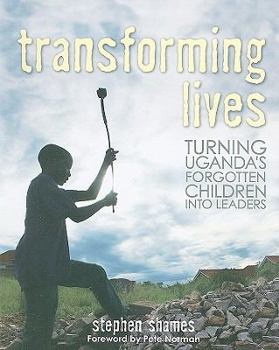 Paperback Transforming Lives: Turning Uganda's Forgotten Children Into Leaders Book