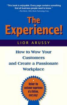 Hardcover The Experience: How to Wow Your Customers and Create a Passionate Workplace Book