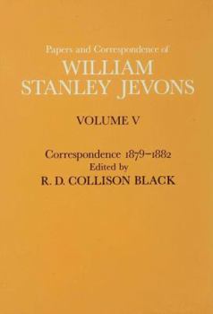 Hardcover Papers and Correspondence of William Stanley Jevons: Volume V Correspondence, 1879-1882 Book