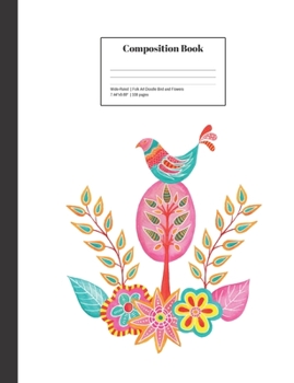 Composition Book Wide-Ruled Folk Art Doodle Bird and Flowers: Cheerful, Whimsical School Notebook for the Classroom