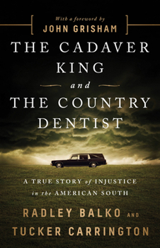 The Cadaver King and the Country Dentist: A True Story of Injustice in the American South (Hardcover)