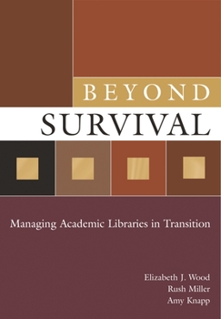 Paperback Beyond Survival: Managing Academic Libraries in Transition Book