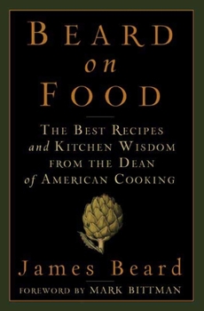 Hardcover Beard on Food: The Best Recipes and Kitchen Wisdom from the Dean of American Cooking Book
