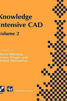 Hardcover Knowledge Intensive CAD: Volume 2 Proceedings of the Ifip Tc5 Wg5.2 International Conference on Knowledge Intensive Cad, 16-18 September 1996, Pittsbu Book