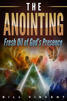 Hardcover The Anointing: Fresh Oil of God's Presence Book