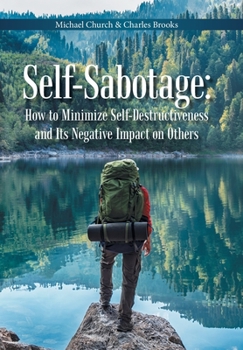 Hardcover Self-Sabotage: How to Minimize Self-Destructiveness and Its Negative Impact on Others Book