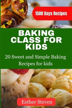 Paperback Baking Class for Kids: 20 Sweet and Simple Baking Recipes for kids Book