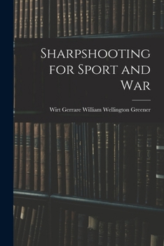 Paperback Sharpshooting for Sport and War Book