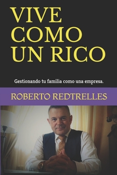 Paperback Vive Como Un Rico: Gestionando tu familia como una empresa. [Spanish] Book