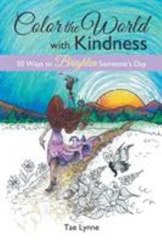 Paperback Color the World with Kindness: 50 Ways to Brighten Someone's Day Book