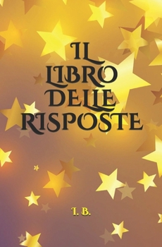 Paperback Il Libro Delle Risposte: Nuova versione del famoso e magico Libro delle Risposte, leggero e maneggevole. [Italian] Book