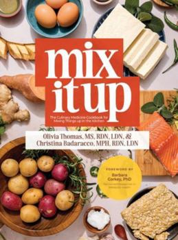 Hardcover Mix It Up: The Culinary Medicine Cookbook for Mixing Things up in the Kitchen Book