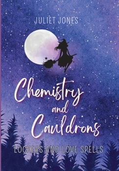 Chemistry and Cauldrons: A Sweet High School Witchy Romance (Lockers and Love Spells)