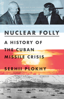 Hardcover Nuclear Folly: A History of the Cuban Missile Crisis Book