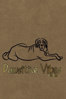 Paperback Pawsitive Vibes Journal: Notebook, Sketchbook or Diary - Positive Dog Lover - Vol. 1 Book