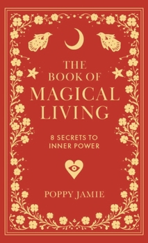 Paperback The Book of Magical Living: 8 Secrets to Good Fortune Book