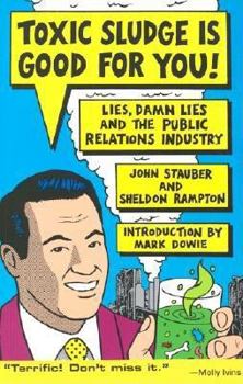 Paperback Toxic Sludge Is Good for You: Lies, Damn Lies and the Public Relations Industry Book