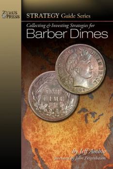 Paperback Collecting & Investing Strategies for Barber Dimes (Strategy Guide Series) Book
