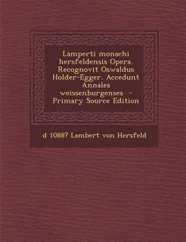 Paperback Lamperti Monachi Hersfeldensis Opera. Recognovit Oswaldus Holder-Egger. Accedunt Annales Weissenburgenses [Latin] Book
