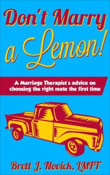 Paperback Don't Marry a Lemon: A Marriage Therapist's advice on choosing the right mate the first time Book