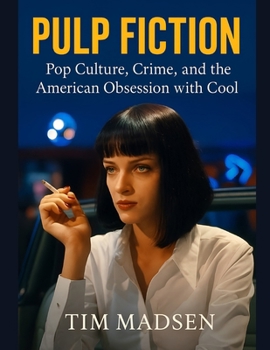 Paperback Pulp Fiction: Pop Culture, Crime, and the American Obsession with Cool Book