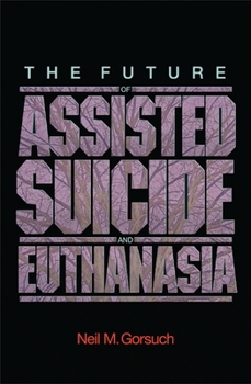 Hardcover The Future of Assisted Suicide and Euthanasia Book