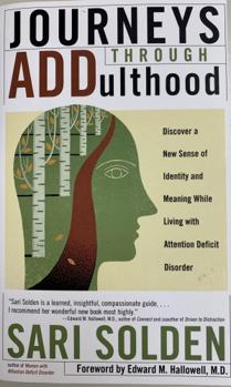 Paperback Journeys Through ADDulthood: Discover a New Sense of Identity and Meaning While Living with Attention Deficit Disorder Book