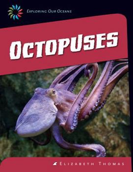 Octopuses (21st Century Skills Library: Exploring Our Oceans) - Book  of the Exploring Our Oceans