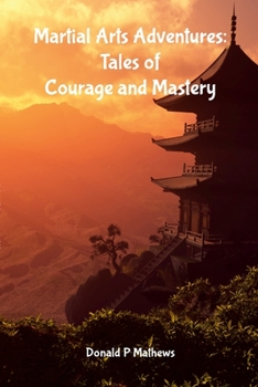 Paperback Martial Arts Adventures: Tales of Courage and Mastery Book